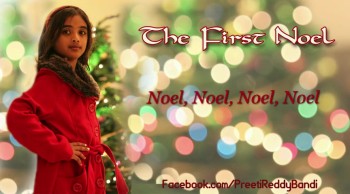 ---------------------------------------<br />----  If you Like My Song ---- <br />---------------------------------------<br />* Like and Share.<br />* Subscribe At https://www.youtube.com/user/PreetiReddyBandi?sub_confirmation=1<br />* Like Page At https://www.Facebook.com/PreetiReddyBandi<br />* Check Out At https://www.Youtube.com/user/PreetiReddyBandi<br />---------------------------------------Song Lyrics -----------------------<br />The First Noel, the Angels did say<br />Was to certain poor shepherds in fields as they lay<br />In fields where they lay keeping their sheep<br />On a cold winter's night that was so deep.<br />Noel, Noel, Noel, Noel<br />Born is the King of Israel!<br /><br />They looked up and saw a star<br />Shining in the East beyond them far<br />And to the earth it gave great light<br />And so it continued both day and night.<br />Noel, Noel, Noel, Noel<br />Born is the King of Israel!<br /><br />Then let us all with one accord<br />Sing praises to our heavenly Lord<br />That he this glorious earth hath wrought<br />And with his blood mankind has bought.<br />Noel, Noel, Noel, Noel<br />Born is the King Gladly we sing<br />Born is the King of Israel!<br />--------------------------------------------------------------------------------