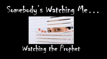 Somebody's Watching Me: Watching the Prophet 