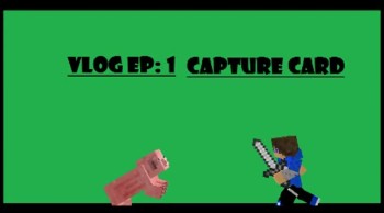 Vlog ep: 1 CAPTURE CARD 