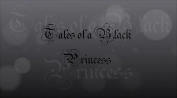 "Tales of a Black Princess" BC The Purpose