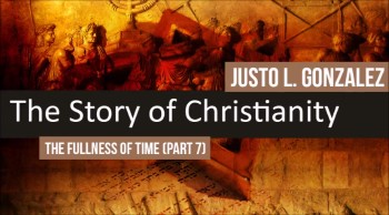 The Fullness of Time, Part 7 (The History of Christianity #9) 