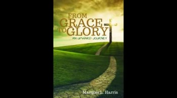 From Grace To Glory: An Upward Journey 