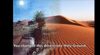 You changed this desert into Holy Ground - Rob Goodfellow 