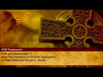 Faith and Reason (Part 7) (The Reasons to Believe #26)