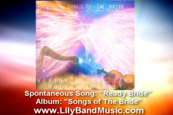 Spontaneous Praise & Worship Song 'Ready Bride' - Lilyband Psalmist 
