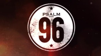 96 - A Psalm of Worship 