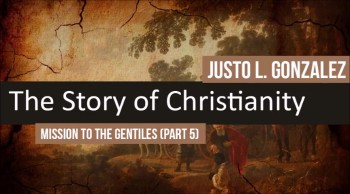 Mission to the Gentiles, Part 5 (The History of Christianity #20) 