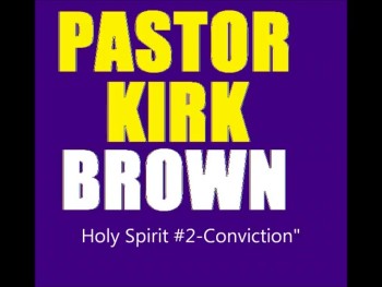 'Conviction'-Pastor Kirk Brown 