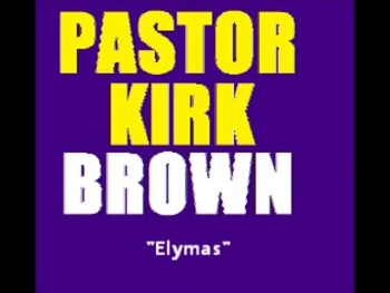 Elymas-Pastor Kirk Brown 