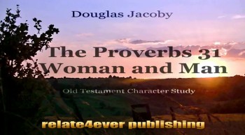 The_Proverbs31 Woman and Man Character Study by DouglasJacoby 