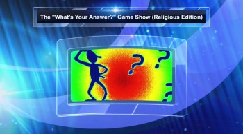 The 'What's Your Answer Game Show (Religious Edition)' 