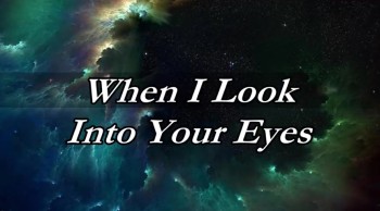'When I Look Into Your Eyes' by John Kocer 