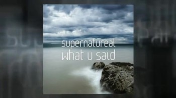 Supernatureal - What U Said 