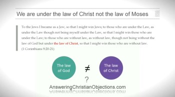 Christians Are Under The Law of Christ Not The Law of Moses