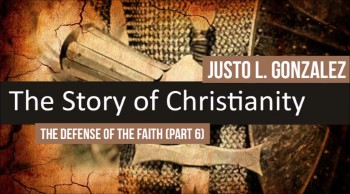 The Defense of the Faith, Part 6 (The History of Christianity #35) 
