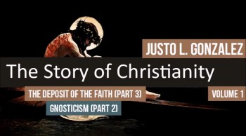 The Deposit of the Faith, Part 3 (The History of Christianity #38) 