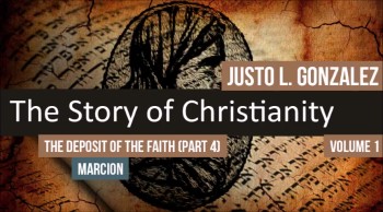 The Deposit of the Faith, Part 4 (The History of Christianity #39) 