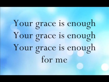 Your grace is enough- MATT MAHER