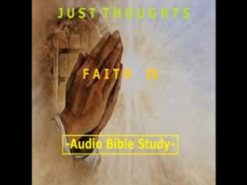 Just Thoughts Faith is Audio Bible Study - For More Bible  Studies like this visit Just Thoughtsstudies on YouTube.   JustThoughtsstudie153 Raleigh Durham , NC | JustThoughtsstudies153 Orlando , FL | JustThoughtsstudies 153 Los Angeles, CA | JustThoughtsstudies153 Long Island , NY |   JustThoughtsstudies153 San Francisco, CA | JustThoughtsstudies153 Frazier Park, CA | JustThoughtsstudies153 San Miguel, CA | JustThoughtsstudies153 Jacksonville, FL |            JustThoughtsstudies153 Miami, FL | JustThoughtsstudies153 Brussels, Belgium |  JustThoughtsstudies153 Beijing, China | JustThoughtsstudies153 Cairo, Egypt |JustThoughtsstudies153 Athens, Greece | JustThoughtsstudies153 Tehran, Iran | JustThoughtsstudies153 Baghdad, Iraq | JustThoughtsstudies Bosnia , Herzegovina | JustThoughtsstudies Jerusalem, Israel | JustThoughtsstudies Tel Aviv, Israel |JustThoughtsstudies Rome, Italy | JustThoughtsstudies Islamabad, Pakistan | JustThoughtsstudies Moscow, Russian Federation | JustThoughtsstudies St Petersberg, Russian Federation | JustThoughtsstudies Novosibirsk, Russian Federation |   JustThoughtsstudies London, UK | JustThoughtsstudies Glen finnan, Scotland | JustThoughtsstudies Loch Ness, Scotland |   The Four Winds London, UK | JustThoughtsstudies Casco, Michigan | JustThoughtsstudies Sioux city ,Iowa | JustThoughtsstudies  Panama City, FL | JustThoughtsstudies Greenville , SC | The Four Winds Israel,Palestine , Jesus Christ,  Greek , Hebrew , Audio Bible Study ,