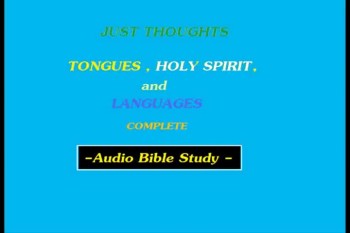  Just Thoughts - Tongues , Holy Spirit , and Languages Full Version.mp4 
