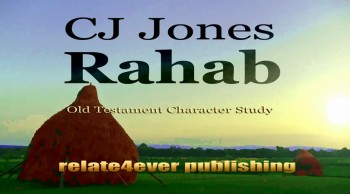 Rahab Character Study by CJ Jones 