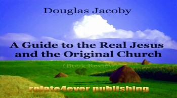 A Guide to the Real Jesus and the Original Church 