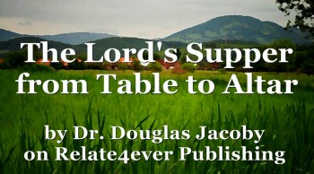 Lord Supper from Table to Altar by Douglas Jacoby 