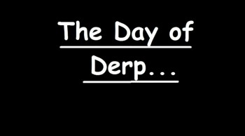 The Day of Derp... (Invitation & Expired) 