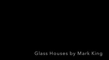 Glass Houses by Mark King