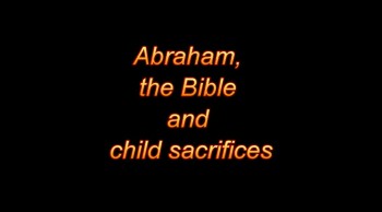 Abraham, the Bible and child sacrifices 