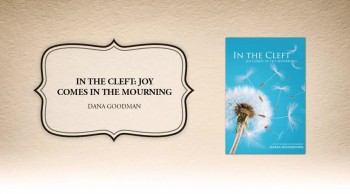 Xulon Press book In the Cleft: Joy Comes In the Mourning | Dana Goodman 