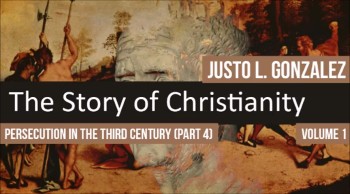 Persecution In the Third Century, Part 4 (The History of Christianity #59) 