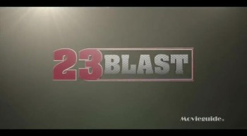 Movieguide® Review: 23 BLAST 