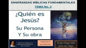 EBF-3 ¿Quién Es Jesús?  Su persona y su Obra. Pastor Julio Rodriguez, INV-NY. Audio 
