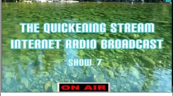 The Quickening Stream Internet Broadcast show 7  