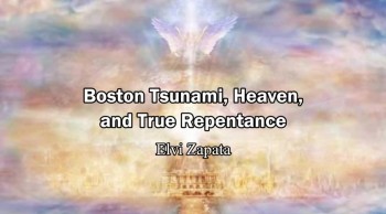 Boston Tsunami, Heaven, Jesus and True Repentance - Elvi Zapata in Lord's Hour 