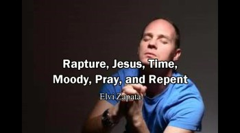 Time of Rapture, Heaven, Moody, Pray and Repent - Elvi Zapata 