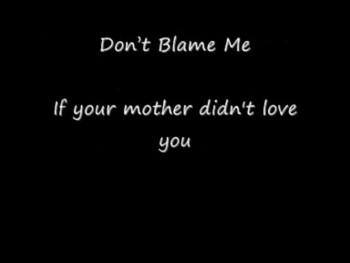 Don't blame me 