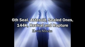 We are in the 6th Seal: Asteroid, Sealed Ones, 144K, Revival and Rapture - Kelvin Mireku  