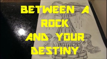 BETWEEN A ROCK AND YOUR DESTINY - drawing 