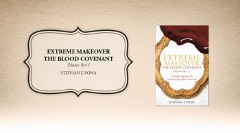 Xulon Press book EXTREME MAKEOVER:THE BLOOD COVENANT EDITION PART 1 | Stephan E Pona 