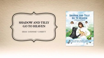 Xulon Press introduces SHADOW AND TILLY GO TO HEAVEN by author Erma "Johnnie" Corbitt. The Xulon Press bookstore provides an easy way to purchase this book using the link below, or you can find it at your local Christian bookstore.<br /><br />http://www.xulonpress.com/bookstore/bookdetail.php?PB_ISBN=9781498419154