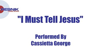 Cassietta George- I Must Tell Jesus 