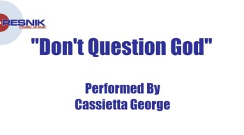 Cassietta George- Don't Question God 