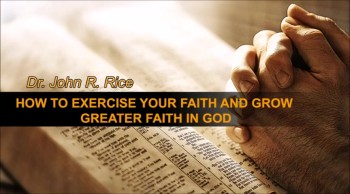 How to Exercise Your Faith and Grow Greater Faith in God, Part 17 (The Prayer Motivator Devotional #265) 