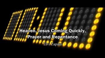 Heaven, Jesus Coming Quickly, Prayer and Repentance - Elvi Zapata (Rapture Ready)  