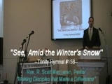 'See Amid the Winter's Snow,' Trinity Hymnal. Pastor MacLaren, First OPC Perkasie PA 
