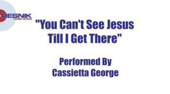 Cassietta George- You Can't See Jesus Till I Get There 