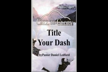Title Your Dash by Pastor Daniel Ledford Read by Mary 