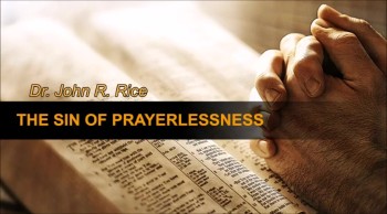 The Sin of Prayerlessness, Part 30 (The Prayer Motivator Devotional #499) 